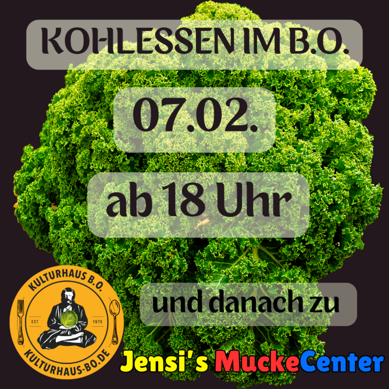 B.O. - KOHLESSEN + JENSI'S MUCKECENTER